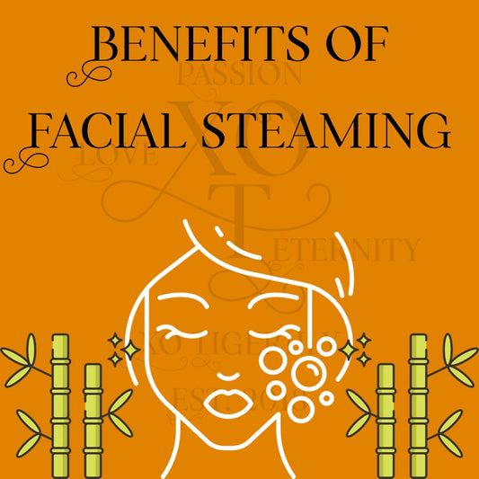 Benefits of Facial Steaming - XO Tigerlily